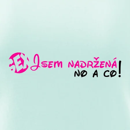 Jsem nadržená! No a co!