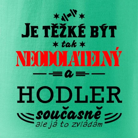 Je těžké být neodolatelný hodler
