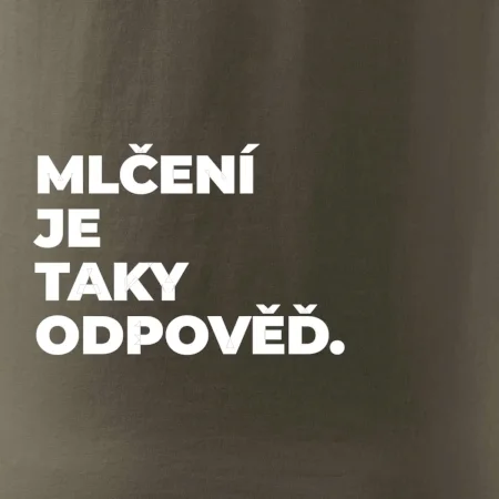 MLČENÍ JE TAKY ODPOVĚĎ.