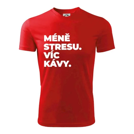 MÉNĚ STRESU.VÍC KÁVY.