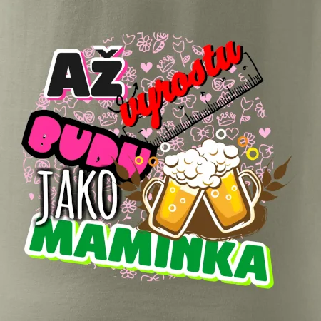 Až vyrostu budu jako maminka - pivo