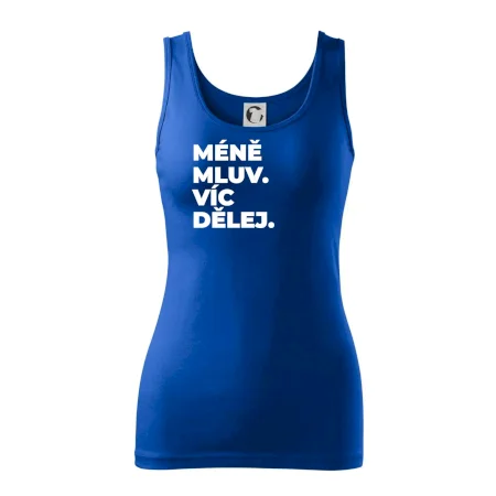 MÉNĚ MLUV. VÍC DĚLEJ.