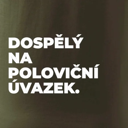 DOSPĚLÝ NA POLOVIČNÍ ÚVAZEK.