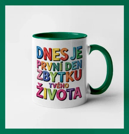 Dnes je první den zbytku tvého života