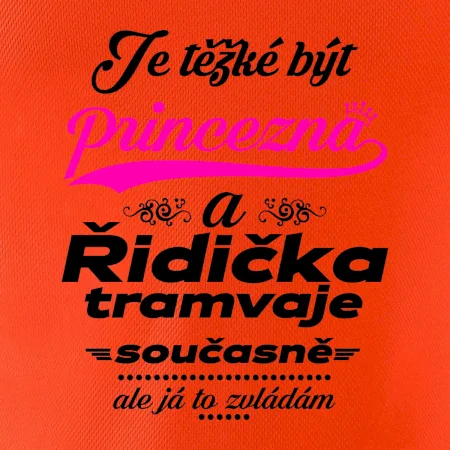 Je těžké být princezna a řidička tramvaje