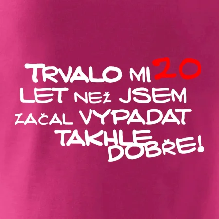 Trvalo mi 20 let než jsem začal vypadat takhle dobře