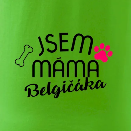 Jsem máma Belgičáka