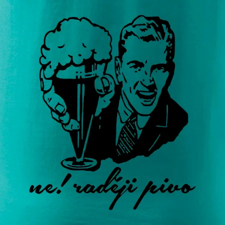 Ne! Raději pivo