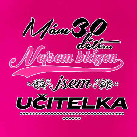 Mám 30 dětí, jsem učitelka