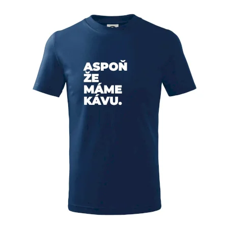 ASPOŇ ŽE MÁME KÁVU.