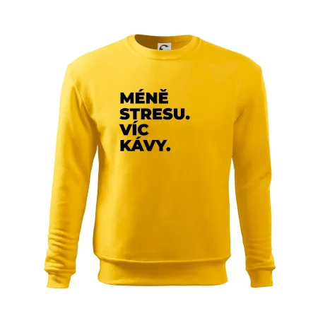 MÉNĚ STRESU.VÍC KÁVY.