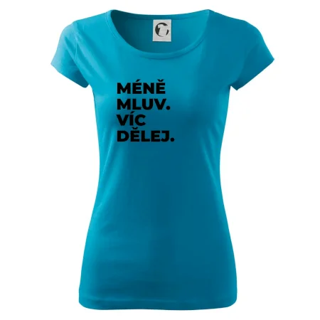 MÉNĚ MLUV. VÍC DĚLEJ.