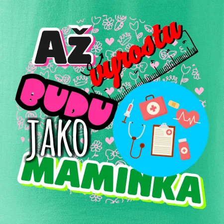 Až vyrostu budu jako maminka - zdravotní sestřička