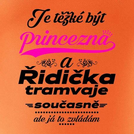 Je těžké být princezna a řidička tramvaje