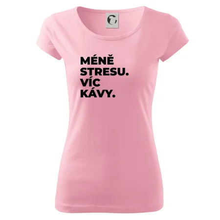 MÉNĚ STRESU.VÍC KÁVY.