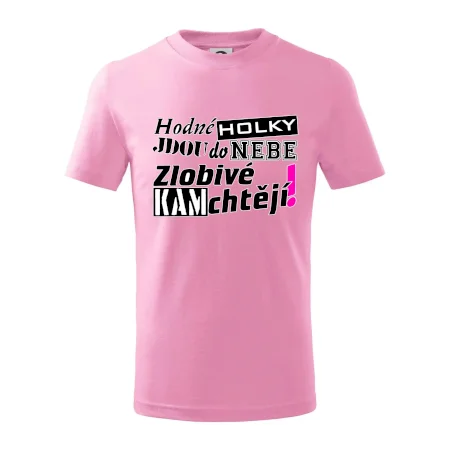 Hodné holky jdou do nebe, zlobivé kam chtějí!