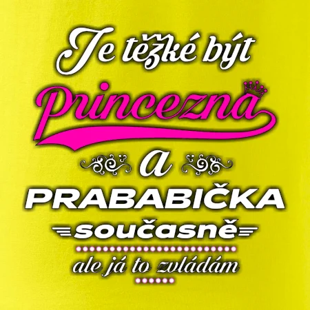 Je těžké být princezna - prababička