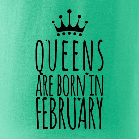 Queens are born in February