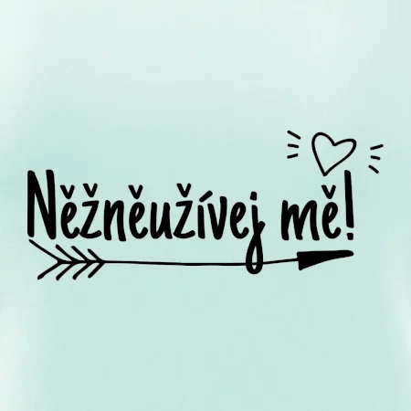 Něžněužívej mě!
