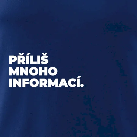 PŘÍLIŠ MNOHO INFORMACÍ.