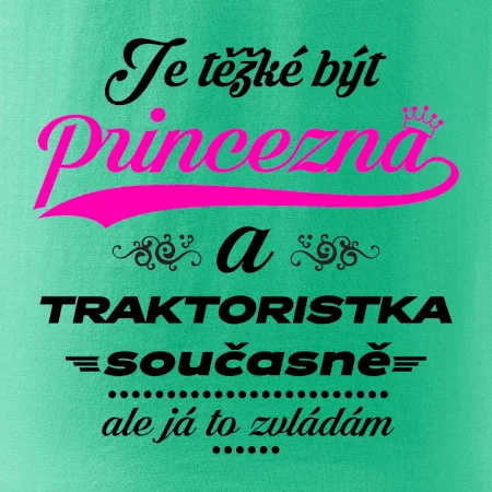 Je těžké být princezna traktoristka