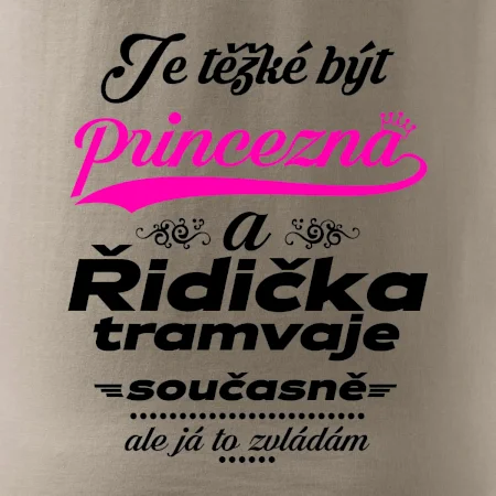 Je těžké být princezna a řidička tramvaje