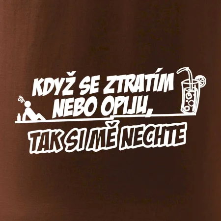 Když se ztratím nebo opiju, tak si mě nechte