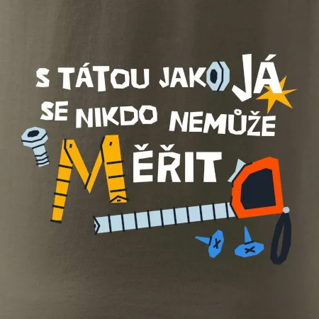 S tátou jako já se nikdo nemůže měřit