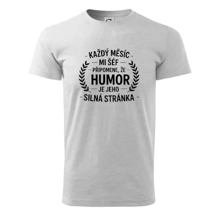 Každý měsíc mi šéf připomene, že humor je jeho silná stránka černě