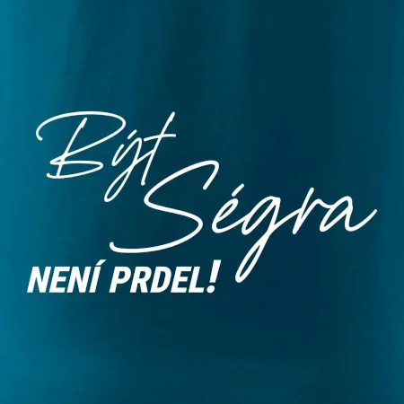 Být ségra není prdel