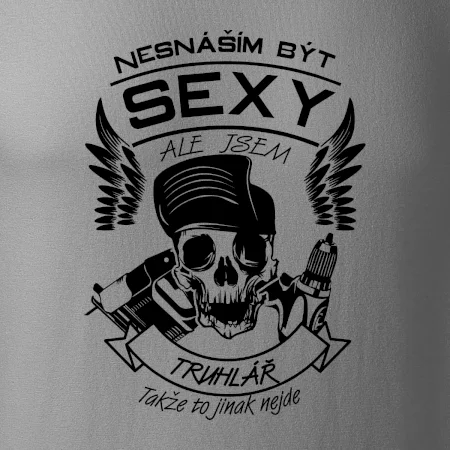 Nesnáším být sexy - truhlář