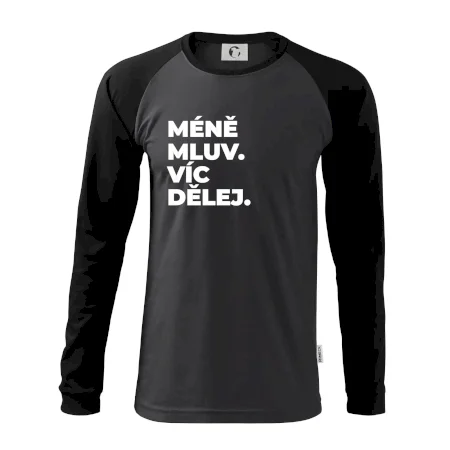 MÉNĚ MLUV. VÍC DĚLEJ.