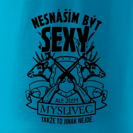 Nesnáším být sexy - myslivec