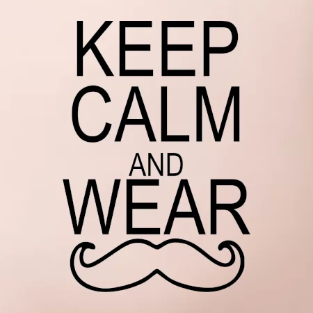 Keep calm and wear mustache