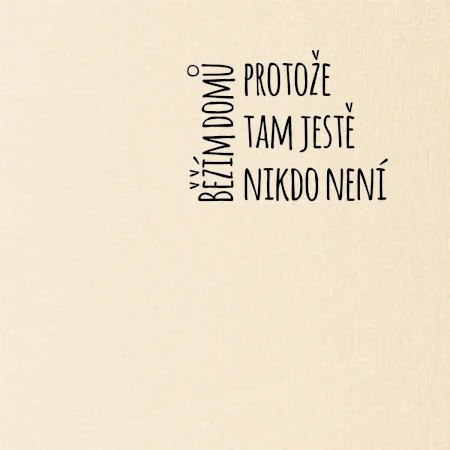 Běžím domů protože tam ještě nikdo není - na prsu