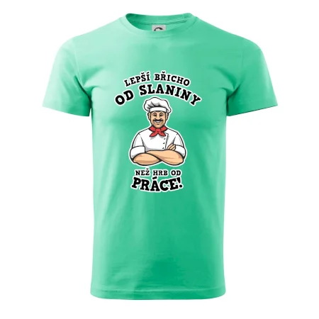 Lepší břicho od slaniny než hrb od práce