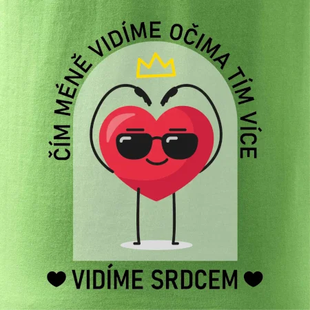 Čím méně vidíme očima tím více vidíme srdcem