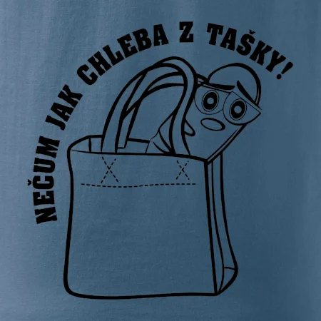 Nečum jak chleba z tašky!