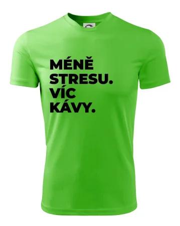 MÉNĚ STRESU.VÍC KÁVY.