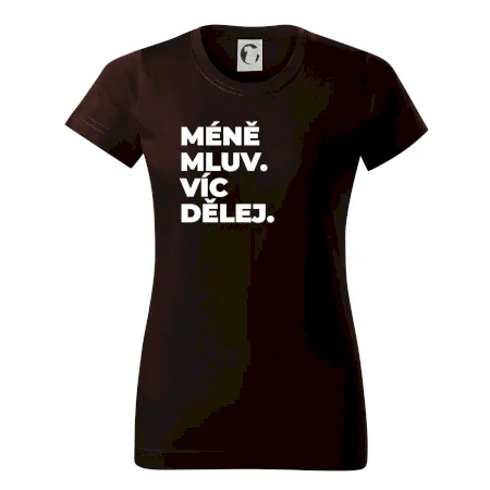 MÉNĚ MLUV. VÍC DĚLEJ.