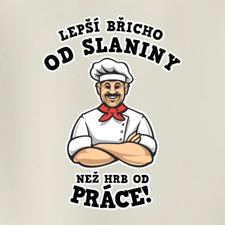 Lepší břicho od slaniny než hrb od práce