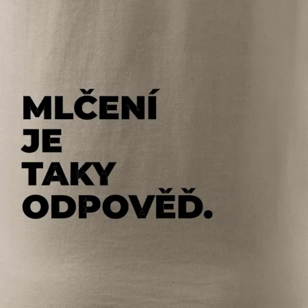 MLČENÍ JE TAKY ODPOVĚĎ.