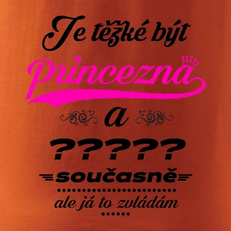 Je těžké být princezna - vlastní nápis