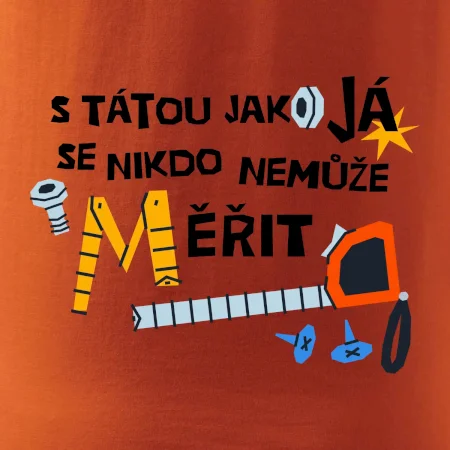 S tátou jako já se nikdo nemůže měřit