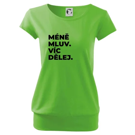 MÉNĚ MLUV. VÍC DĚLEJ.