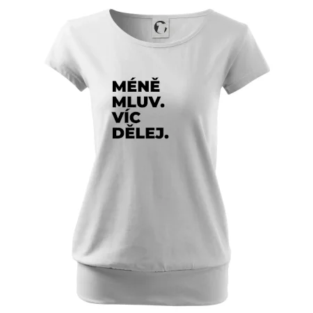 MÉNĚ MLUV. VÍC DĚLEJ.