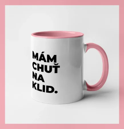 MÁM CHUŤ NA KLID.