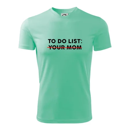 To do list: Your mom