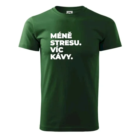 MÉNĚ STRESU.VÍC KÁVY.