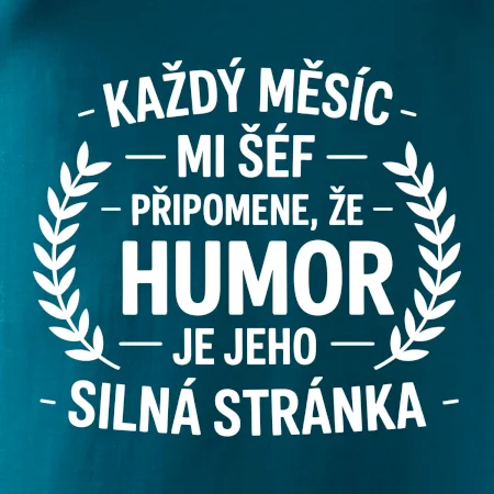 Každý měsíc mi šéf připomene, že humor je jeho silná stránka černě